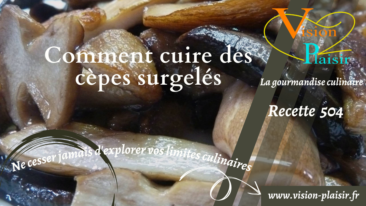 Comment cuire des cepes surgeles