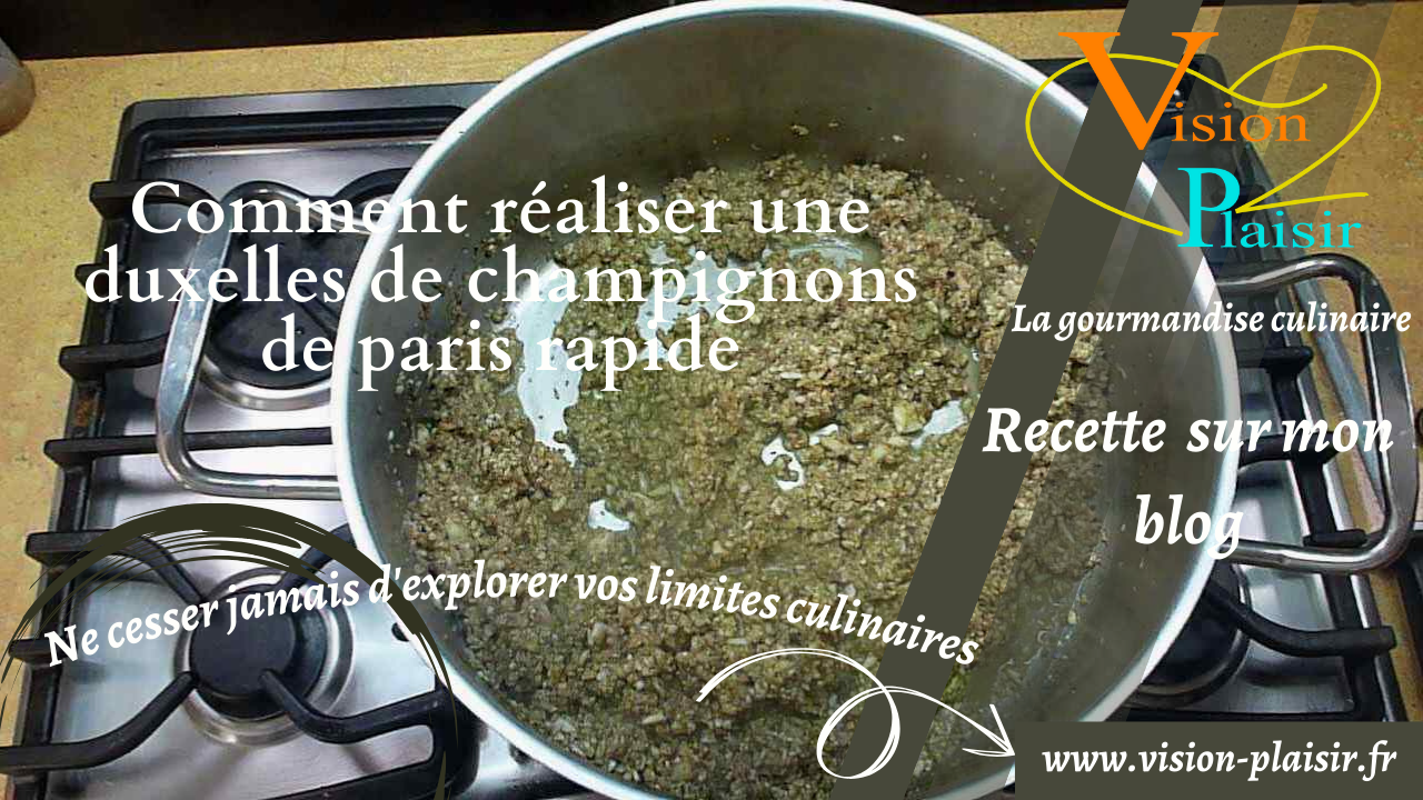 Comment realiser une duxelles de champignons de paris rapide