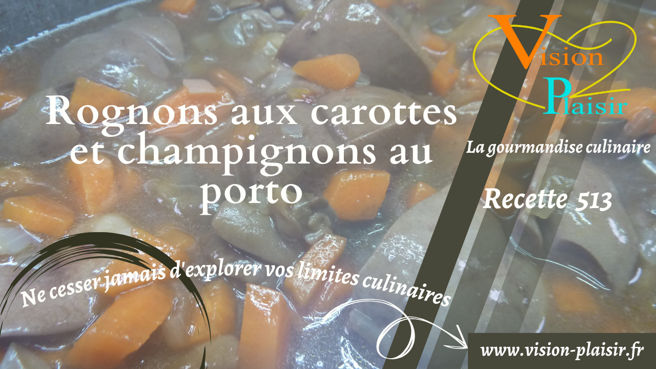 Rognons aux carottes et champignons au porto
